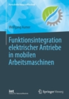 Funktionsintegration Elektrischer Antriebe in Mobilen Arbeitsmaschinen - Book