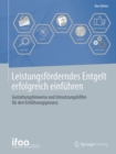 Leistungsforderndes Entgelt erfolgreich einfuhren : Gestaltungshinweise und Umsetzungshilfen fur den Einfuhrungsprozess - Book