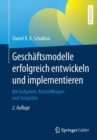 Geschaftsmodelle erfolgreich entwickeln und implementieren : Mit Aufgaben, Kontrollfragen und Templates - Book