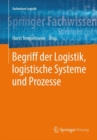 Begriff Der Logistik, Logistische Systeme Und Prozesse - Book