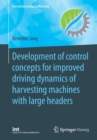 Development of control concepts for improved driving dynamics of harvesting machines with large headers - Book