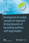 Development of control concepts for improved driving dynamics of harvesting machines with large headers - eBook