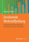 Zerstoerende Werkstoffprufung : Metallographische Werkstoffprufung Und Dokumentation Der Prufergebnisse - Book