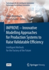 IMPROVE - Innovative Modelling Approaches for Production Systems to Raise Validatable Efficiency : Intelligent Methods for the Factory of the Future - Book