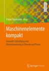 Maschinenelemente kompakt : Auswahl, Gestaltung und Dimensionierung in Theorie und Praxis - Book