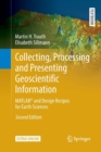 Collecting, Processing and Presenting Geoscientific Information : MATLAB® and Design Recipes for Earth Sciences - Book