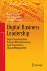 Digital Business Leadership : Digital Transformation, Business Model Innovation, Agile Organization, Change Management - Book