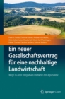 Ein neuer Gesellschaftsvertrag fur eine nachhaltige Landwirtschaft : Wege zu einer integrativen Politik fur den Agrarsektor - Book