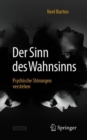 Der Sinn Des Wahnsinns : Psychische Stoerungen Verstehen - Book