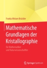 Mathematische Grundlagen Der Kristallographie : Fur Mathematiker Und Naturwissenschaftler - Book