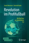 Revolution Im Profifussball : Mit Big Data Zur Spielanalyse 4.0 - Book