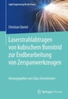 Laserstrahlabtragen Von Kubischem Bornitrid Zur Endbearbeitung Von Zerspanwerkzeugen - Book