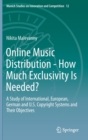 Online Music Distribution - How Much Exclusivity Is Needed? : A Study of International, European, German and U.S. Copyright Systems and Their Objectives - Book