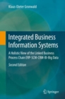 Integrated Business Information Systems : A Holistic View of the Linked Business Process Chain ERP-SCM-CRM-BI-Big Data - eBook