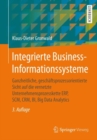 Integrierte Business-Informationssysteme : Ganzheitliche, Geschaftsprozessorientierte Sicht Auf Die Vernetzte Unternehmensprozesskette Erp, Scm, Crm, Bi, Big Data Analytics - Book
