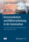 Kommunikation Und Bildverarbeitung in Der Automation : Ausgewahlte Beitrage Der Jahreskolloquien Komma Und Bvau 2018 - Book