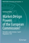 Market Design Powers of the European Commission? : Remedies under Articles 7 and 9 Regulation 1/03 - Book