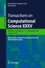 Transactions on Computational Science XXXV : Special Issue on Signal Processing and Security in Distributed Systems - Book