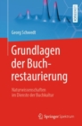 Grundlagen der Buchrestaurierung : Naturwissenschaften im Dienste der Buchkultur - Book