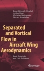 Separated and Vortical Flow in Aircraft Wing Aerodynamics : Basic Principles and Unit Problems - Book
