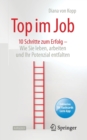 Top im Job - Wie Sie leben, arbeiten und Ihr Potenzial entfalten : 10 Schritte zum Erfolg - Book