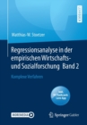 Regressionsanalyse in der empirischen Wirtschafts- und Sozialforschung Band 2 : Komplexe Verfahren - Book