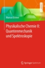 Physikalische Chemie II: Quantenmechanik Und Spektroskopie - Book