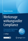Werkzeuge wirkungsvoller Compliance : Praxiserprobte Maßnahmen fur Compliance Officer - Book