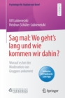 Sag mal: Wo geht’s lang und wie kommen wir dahin? : Worauf es bei der Moderation von Gruppen ankommt - Book