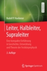 Leiter, Halbleiter, Supraleiter : Eine kompakte Einfuhrung in Geschichte, Entwicklung und Theorie der Festkorperphysik - Book