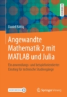 Angewandte Mathematik 2 mit MATLAB und Julia : Ein anwendungs- und beispielorientierter Einstieg fur technische Studiengange - Book