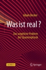 Was ist real? : Das ungeloste Problem der Quantenphysik - Book