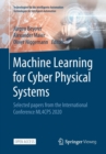 Machine Learning for Cyber Physical Systems : Selected papers from the International Conference ML4CPS 2020 - Book