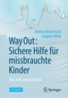 Way Out: Sichere Hilfe Fur Missbrauchte Kinder : Was Hilft Und Was Heilt - Book