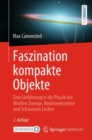 Faszination kompakte Objekte : Eine Einfuhrung in die Physik der Weißen Zwerge, Neutronensterne und Schwarzen Locher - Book