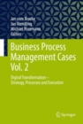Business Process Management Cases Vol. 2 : Digital Transformation - Strategy, Processes and Execution - Book