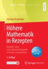 Hohere Mathematik in Rezepten : Begriffe, Satze und zahlreiche Beispiele in kurzen Lerneinheiten - Book