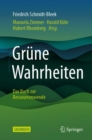 Grune Wahrheiten : Das Buch Zur Ressourcenwende - Book