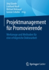 Projektmanagement fur Promovierende : Werkzeuge und Methoden fur eine erfolgreiche Doktorarbeit - Book