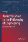 An Introduction to the Philosophy of Engineering : I Create, Therefore I Am - Book