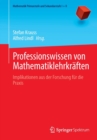 Professionswissen von Mathematiklehrkraften : Implikationen aus der Forschung fur die Praxis - Book