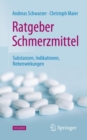 Ratgeber Schmerzmittel : Substanzen, Indikationen, Nebenwirkungen - Book