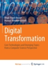 Digital Transformation : Core Technologies and Emerging Topics from a Computer Science Perspective - Book