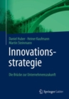 Innovationsstrategie : Die Brucke zur Unternehmenszukunft - Book