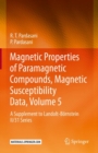 Magnetic Properties of Paramagnetic Compounds, Magnetic Susceptibility Data, Volume 5 : A Supplement to Landolt-Bornstein II/31 Series - Book