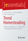 Trend Homesteading : Selbstversorgung im 21. Jahrhundert - Hintergrunde, Motive, Nutzen - Book