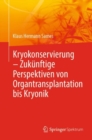 Kryokonservierung -  Zukunftige Perspektiven von Organtransplantation bis Kryonik - Book