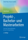 Projekt-, Bachelor- und Masterarbeiten : Von der Themenfindung bis zur Fertigstellung - Book