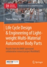 Life Cycle Design & Engineering of Lightweight Multi-Material Automotive Body Parts : Results from the BMBF sponsored collaborative research project MultiMaK2 - Book