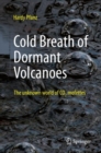 Cold Breath of Dormant Volcanoes : The Unknown World of CO2 Mofettes - Book
